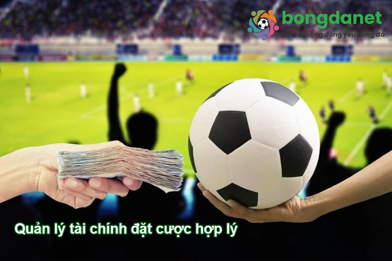 Quản l&yacute; tiền vốn đặt cược hợp l&yacute;